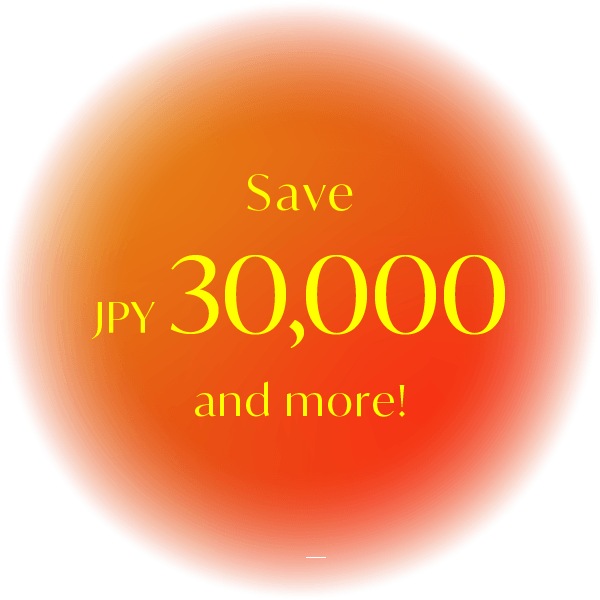 Save ¥30,000 and more!